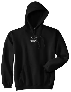 Jobs Suck Pullover Hoodie
