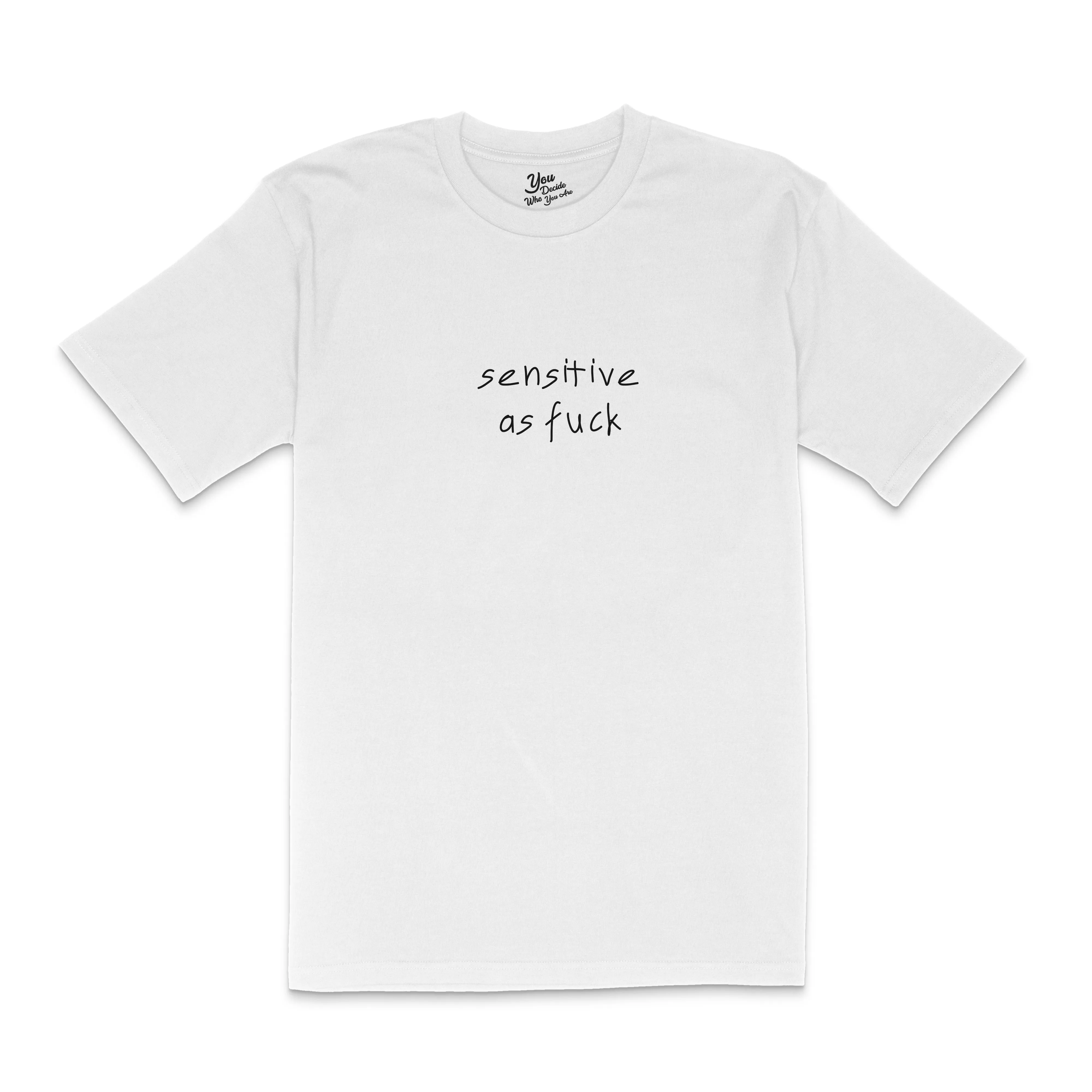SENSITIVE AS FUCK T-Shirt